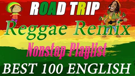 Best Reggae Nonstop Playlist Top Road Trip Reggae Reggae