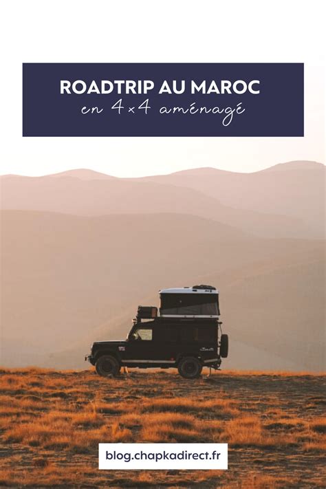 Voyage Au Maroc En 4x4 Aménagé Idées De Road Trip Itinéraires