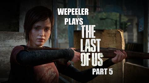 The Last Of Us Walkthrough Part 5 Clickers Mmmmm Let S Play