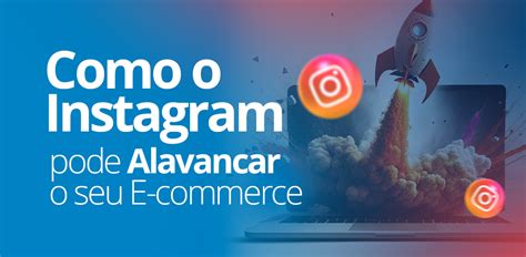 Como O Instagram Pode Alavancar O Seu Neg Cio Mt Solu Es