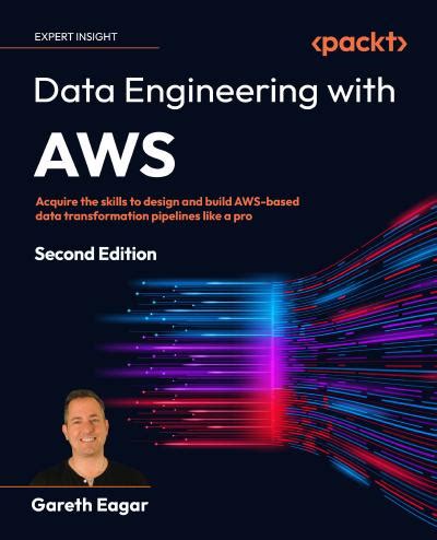 Data Engineering With AWS Acquire The Skills To Design And Build AWS