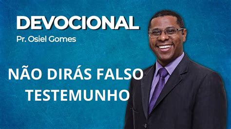 DEVOCIONAL PR OSIEL GOMES NÃO DIRÁS FALSO TESTEMUNHO YouTube