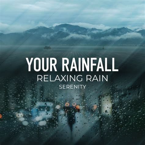 Your Rainfall Relaxing Rain Serenity Album By Rain Recordings Spotify