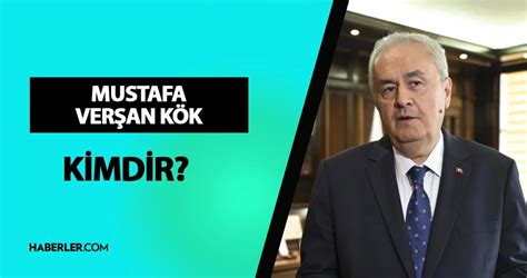 Prof Dr Mustafa Verşan Kök kimdir Mustafa Verşan Kök kaç yaşında