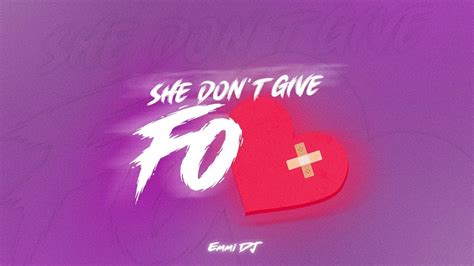 She Don T Give A Fo Lyrics Letra YouTube