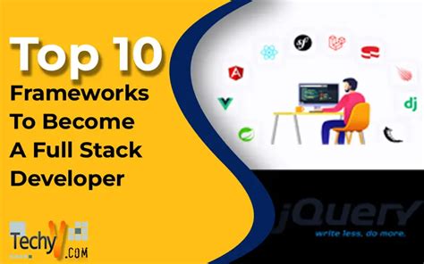 Top Frameworks To Become A Full Stack Developer Techyv