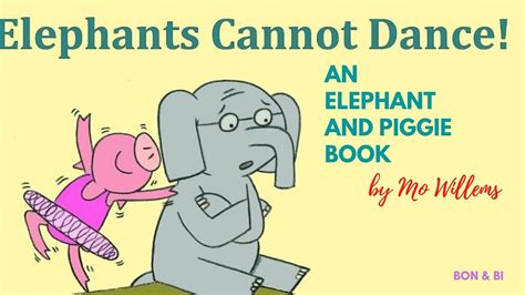 An Elephant And Piggie Book Elephants Cannot Dance Youtube