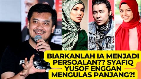 Biarkanlah Ia Menjadi Persoalan Syafiq Yusof Enggan Mengulas