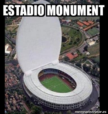 Meme Personalizado Estadio Monument 33261377