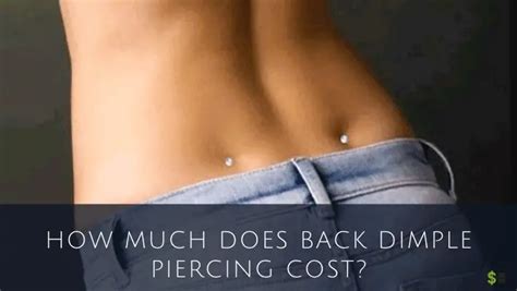 How Much Does Back Dimple Piercing Cost Price Guide