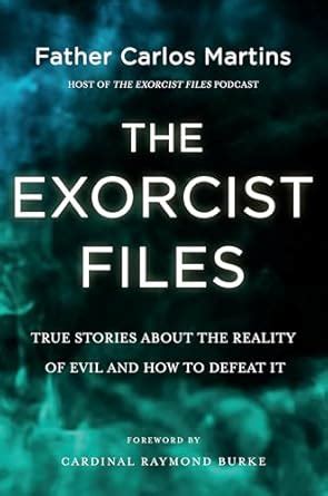 The Exorcist Files True Stories About The Reality Of Evil And How To