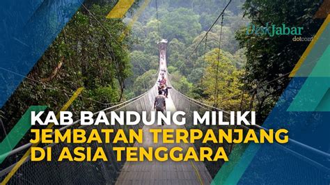 Kabupaten Bandung Miliki Jembatan Gantung Yang Diklaim Terpanjang Di