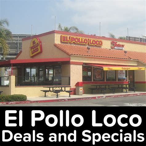 El Pollo Loco Specials Deals Discounts Fast Food Deals