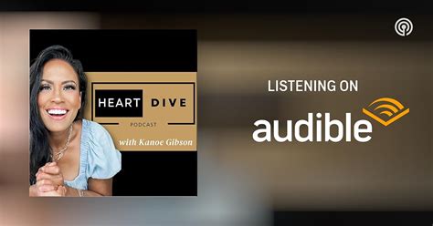 Heart Dive With Kanoe Gibson Podcasts On Audible Audible