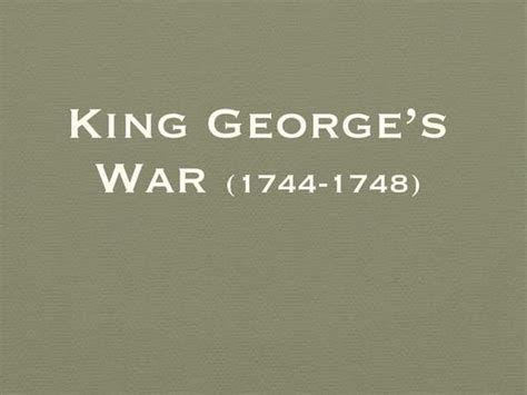 King Georges War Ppt