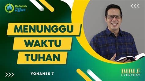 Menunggu Waktu Tuhan Yohanes 7 Petrus Kwik BIBLE EVERY DAY YouTube