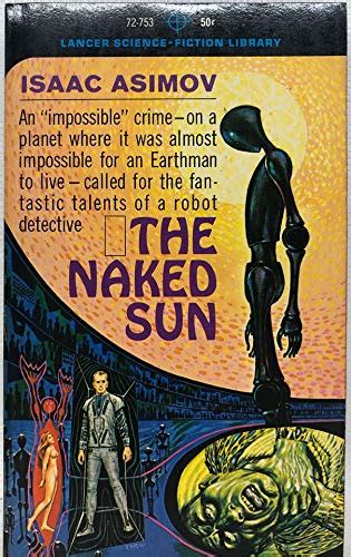 The Naked Sun A Lije Baley R Daneel Olivaw Novel By Isaac Asimov Goodreads