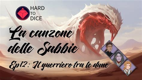 La Canzone Delle Sabbie Il Guerriero Tra Le Dune Dnd Ep Youtube