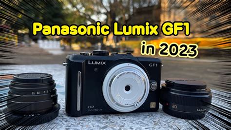 Panasonic GF1 Still Good In 2023 YouTube