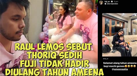 Raul Lemos Sebut Thoriq Sedih Fuji Tidak Hadir Diulang Tahun Ameena