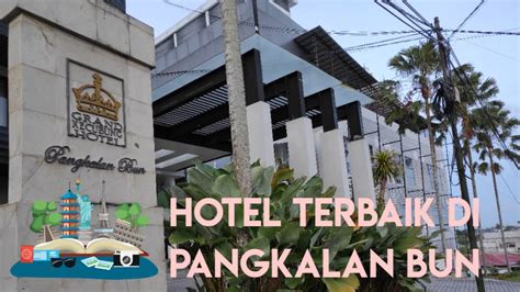 Review Singkat Grand Kecubung Hotel Pangkalan Bun Youtube