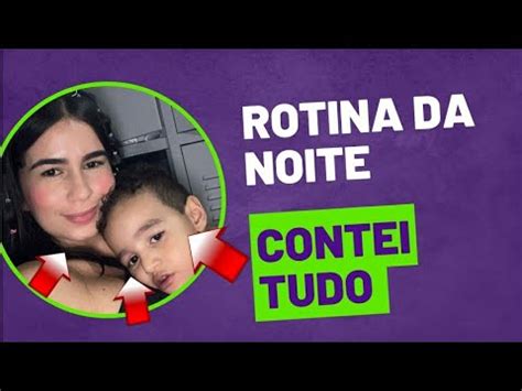 Rotina Da Noite M E E Filho Contei O Motivo De N O Ter Gravado Mais