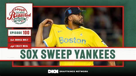 Red Sox Sweep Yankees Feat Brock Holt Name Redacted Podcast Episode 100 Youtube