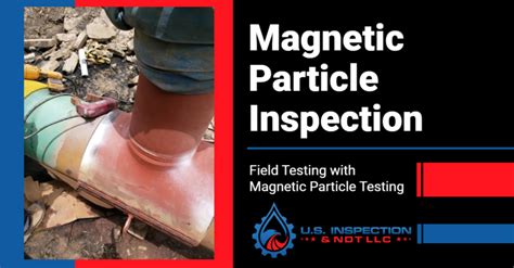 Magnetic Particle Inspection U S Inspection And Ndt Llc