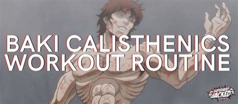 An Anime Character With The Words Baki Calisthenics Workout Routine