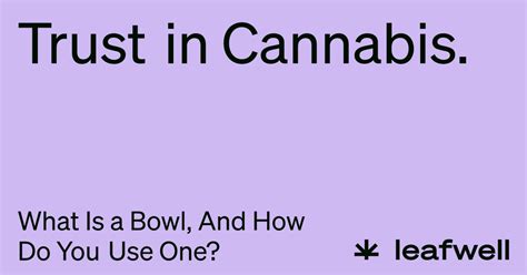 What Is a Bowl of Weed, And How Do You Pack It?