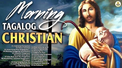 Tagalog Joyful Christian Songs Nonstop Morning Tagalog Praise And