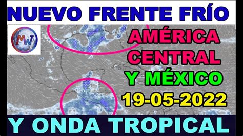 Nuevo FRENTE FRÍO y ONDA TROPICAL Actualización 19 5 YouTube