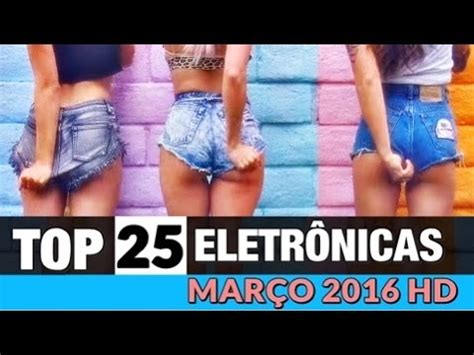 TOP 25 MELHORES MÚSICAS ELETRÔNICAS MARÇO ABRIL 2016 HD YouTube