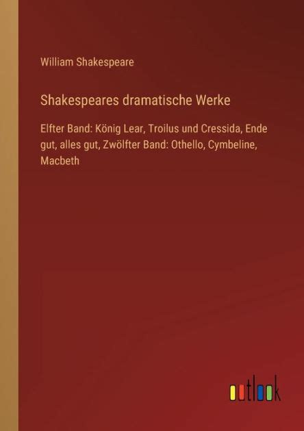 Shakespeares Dramatische Werke Elfter Band K Nig Lear Troilus Und