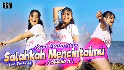 Dj Salahkah Mencintaimu Sayang 11 Reri Wulandari I Official Music