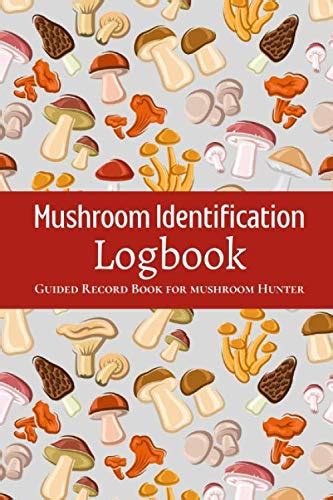 Mushroom Identification Logbook Wild Mushroom Hunting Record Book