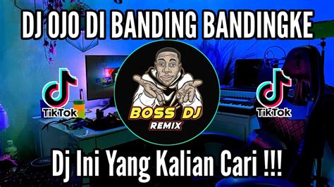 Dj Ojo Di Banding Bandingke Tiktok Viral Slow Full Bass YouTube