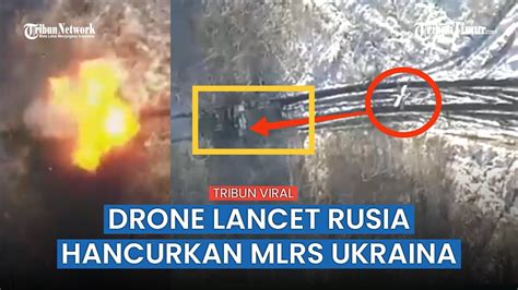 Detik Detik Amunisi Lancet 3 Rusia Hantam MLRS Ukraina Sampai Meledak