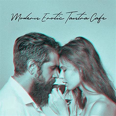 Play Modern Erotic Tantra Cafe Chillout For Making Love Sexy Orgasmic