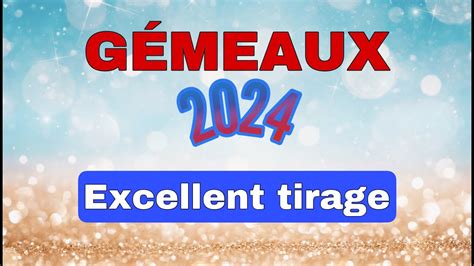 GÉMEAUX 2024 Vos prévisions C est un excellent tirage YouTube