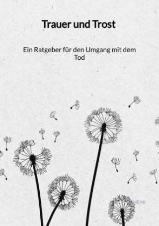 Trauer Und Trost Ein Ratgeber F R Den Umgang Mit Dem Tod Literatura