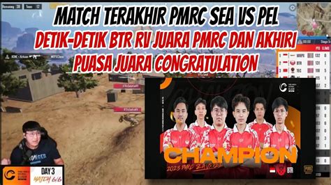 MATCH TERAKHIR PMRC SEA VS PEL DETIK DETIK BTR RV JUARA PMRC DAN AKHIRI