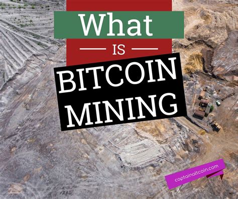 What is Bitcoin Mining? A Step-by-Step Guide - CaptainAltcoin