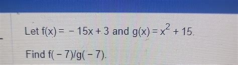 Solved Let F X 15x 3 ﻿and G X X2 15find F 7 Lg 7