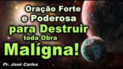 Ora O Forte E Poderosa Para Destruir Toda Obra Mal Gna Youtube