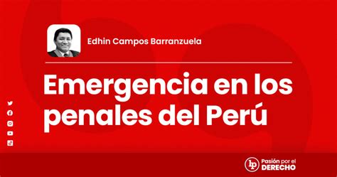 Emergencia En Los Penales Del Perú Por Edhín Campos Barranzuela Lp