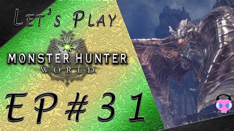 Monster Hunter World Ep 31 Steel Tempest Kushala Daora Returntoworld Youtube