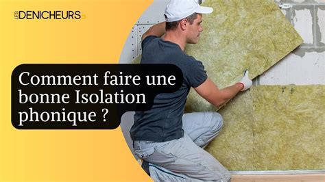 Comment Faire Une Bonne Isolation Phonique Youtube