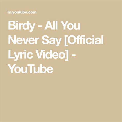 Birdy All You Never Say Official Lyric Video Youtube Lyrics