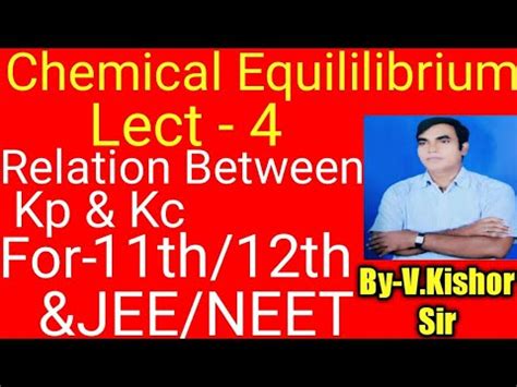 Class 11 CHEMICAL EQUILIBRIUM Lect 4 Relationship Between Kp Kc JEE